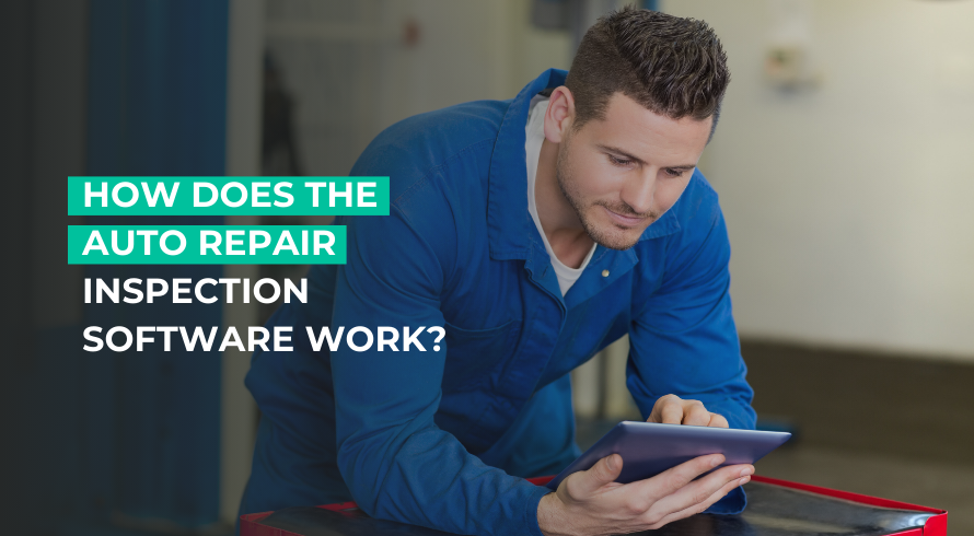 How Does the Auto Repair Inspection Software Work?
