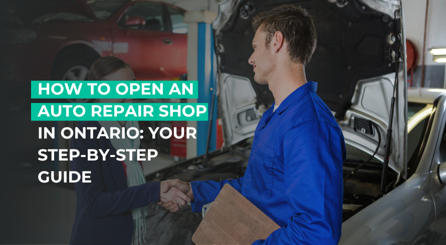 How to Open an Auto Repair Shop in Ontario: Your Step-by-Step Guide